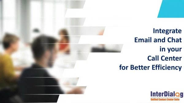 Integrate Email and Chat in your Call Center for Better Efficiency