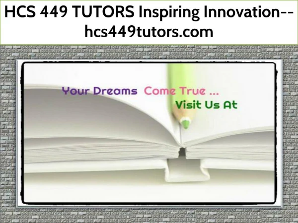 HCS 449 TUTORS Inspiring Innovation--hcs449tutors.com