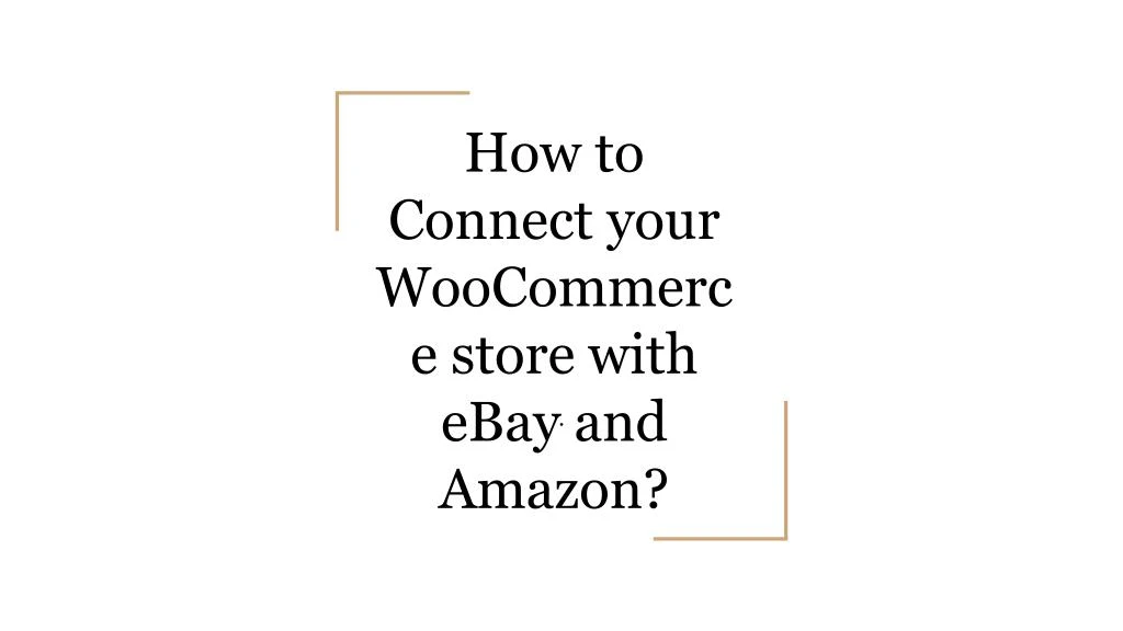 how to connect your woocommerce store with ebay and amazon