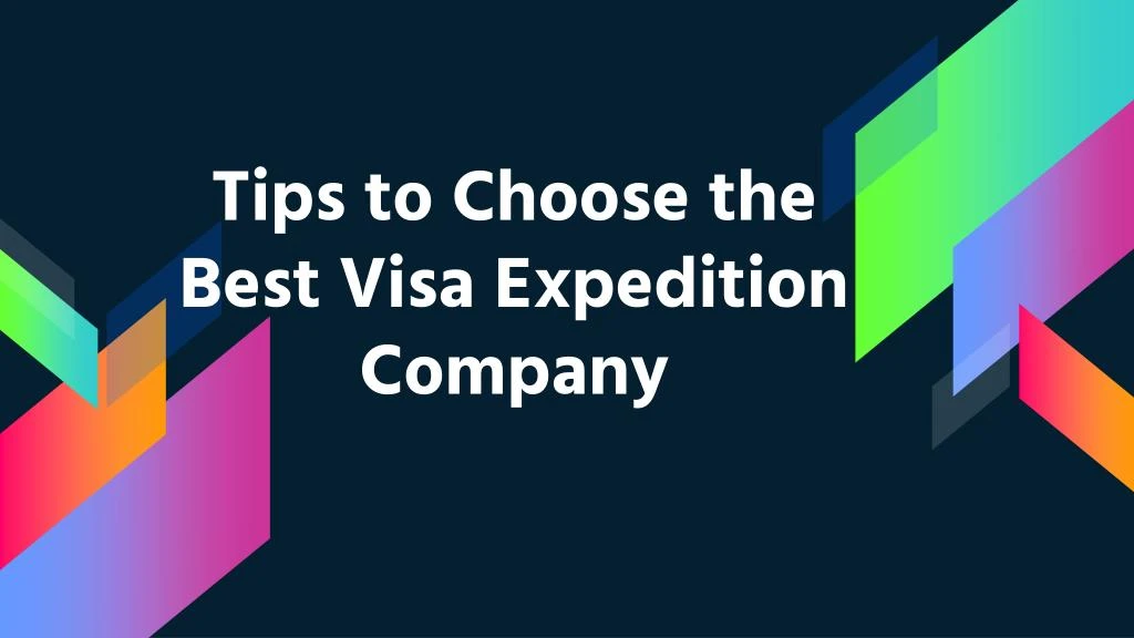 tips to choose the best visa expedition company