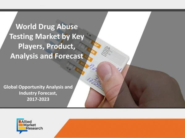 Drug Abuse Testing Market Worldwide: Market Dynamics and Trends, Efficiencies Forecast 2023