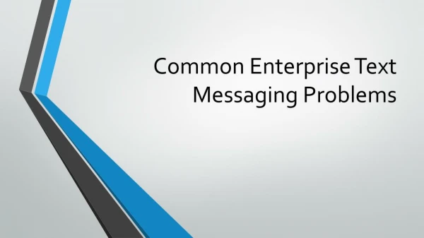 Common Enterprise Text Messaging Problems