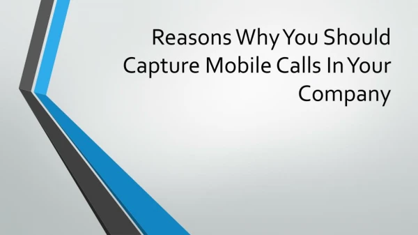 Reasons Why You Should Capture Mobile Calls In Your Company
