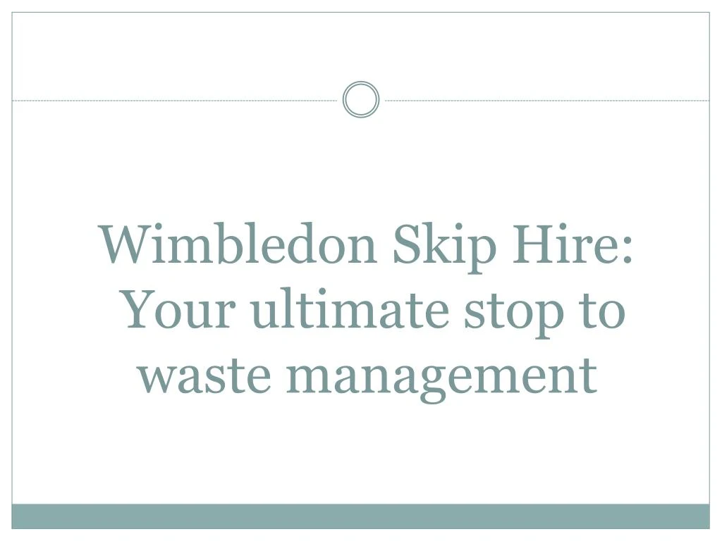 wimbledon skip hire your ultimate stop to waste management