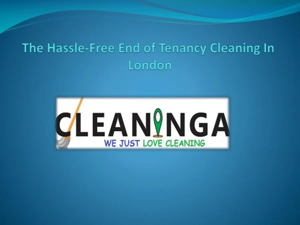 The Hassle-Free End of Tenancy Cleaning In London