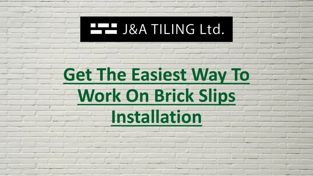 get the easiest way to work on brick slips installation