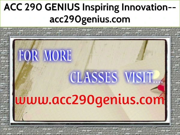 ACC 290 GENIUS Inspiring Innovation--acc290genius.com