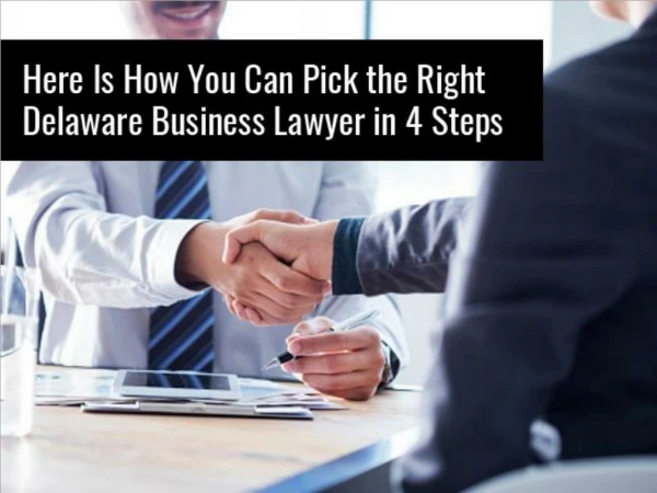 Here Is How You Can Pick the Right Delaware Business Lawyer in 4 Steps