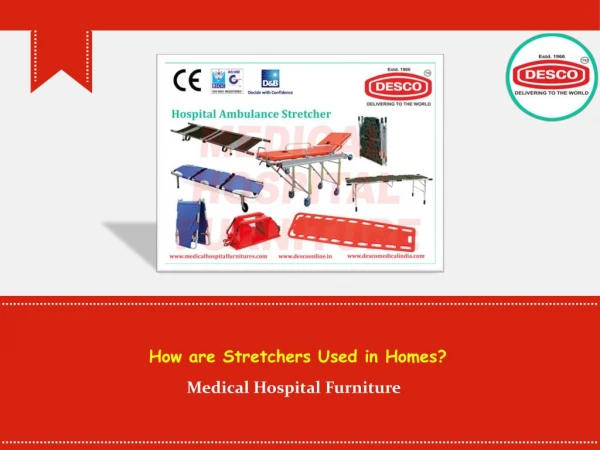 How are strtchers used in homes?