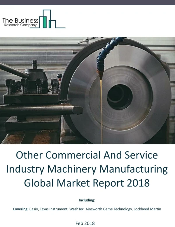 Other Commercial And Service Industry Machinery Manufacturing Global Market Report 2018
