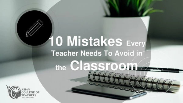 10 Possible Mistakes That Every Teachers Should Avoid