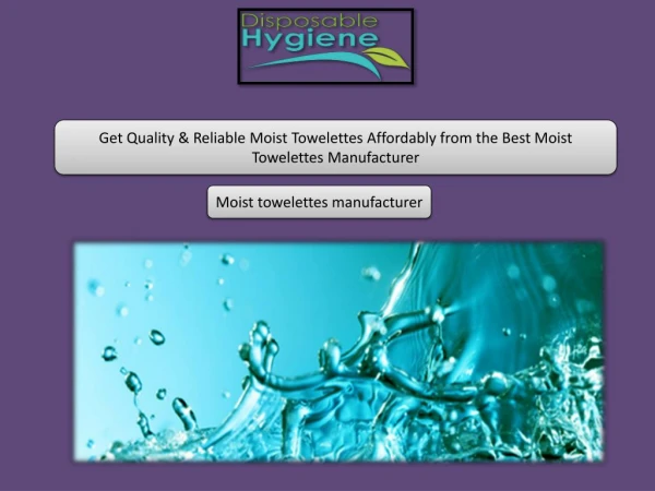 Disposable Hygiene – Renowned Moist Towelettes Manufacturer in Clifton