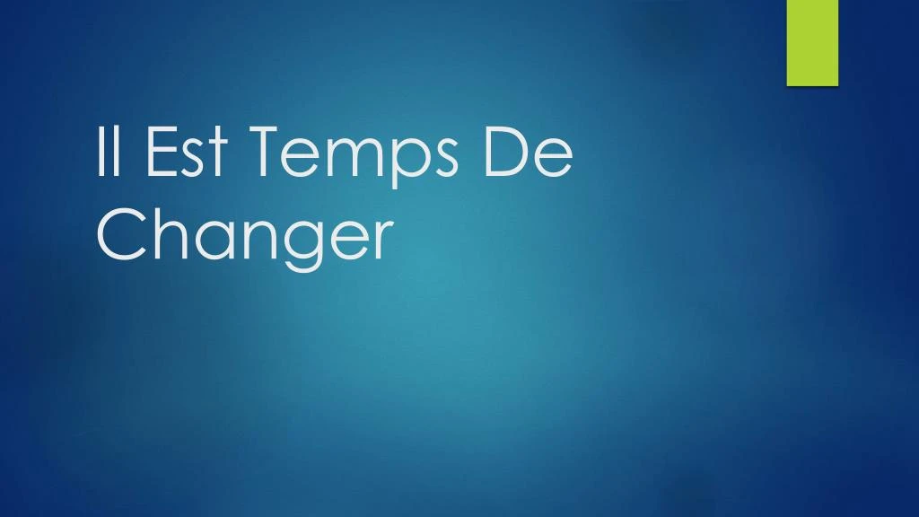 il est temps de changer