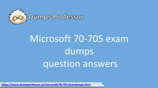 Get Verified Microsoft 70-705 Dumps | Dumpsprofessor.us