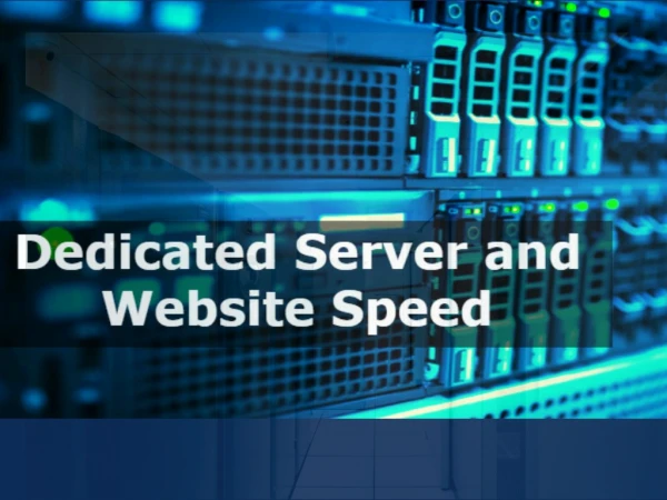 Dedicated server and website speed