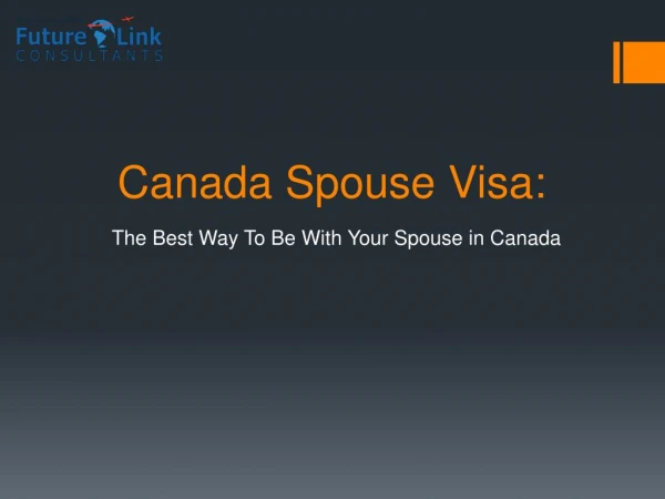 Canada Spouse Visa: The Best Way To Be With Your Spouse in Canada