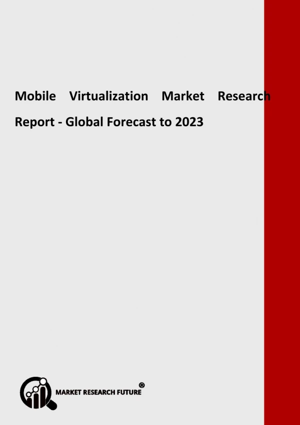 Mobile Virtualization Market - Size, Trends, Growth, Industry Analysis, Share and Forecast to 2023