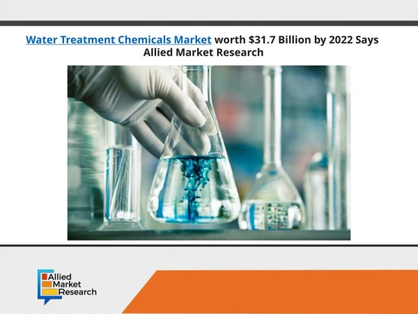 Water Treatment Chemicals Market to Hit $31.7 Billion by 2022