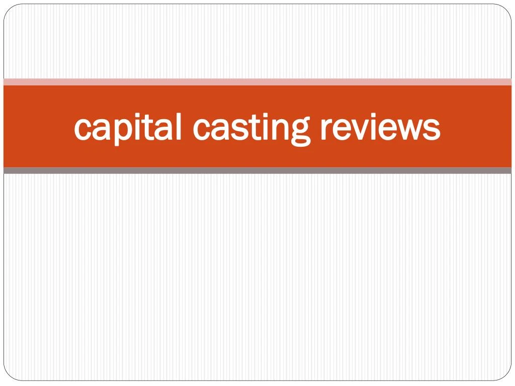 capital casting reviews