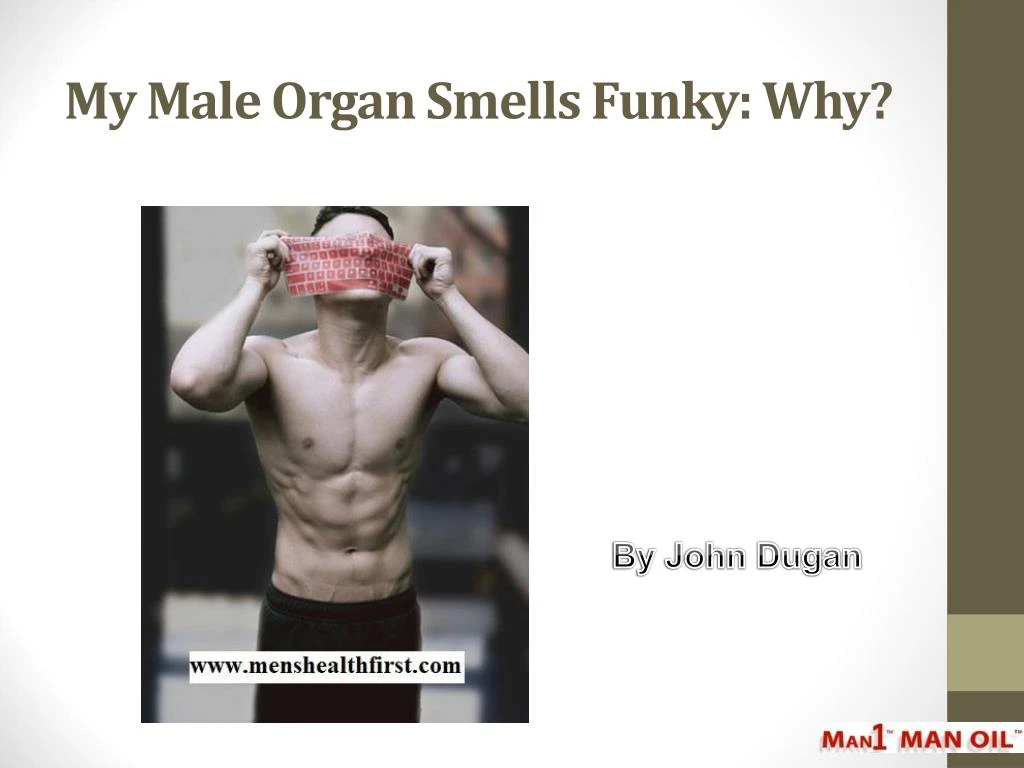 my male organ smells funky why