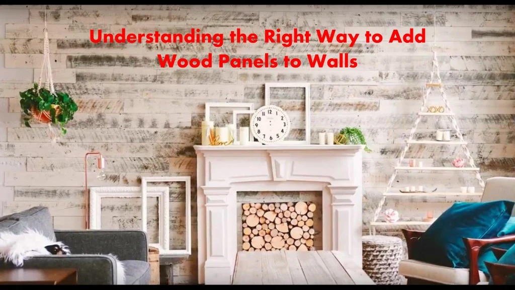 understanding the right way to add wood panels