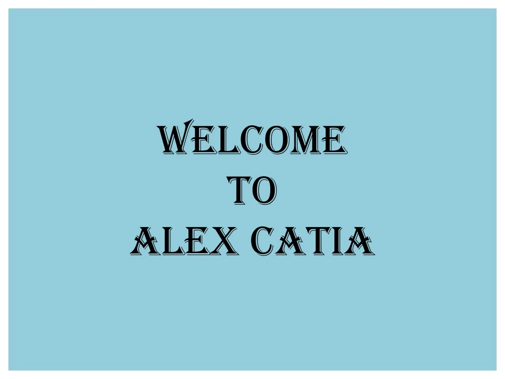 welcome to alex catia