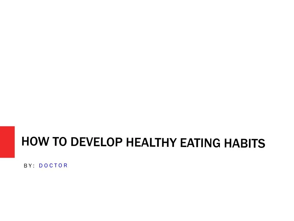how to develop healthy eating habits
