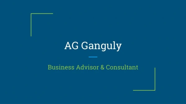 Contribute To Society Like Mr AG Ganguly Through Wise Entrepreneurship Skills