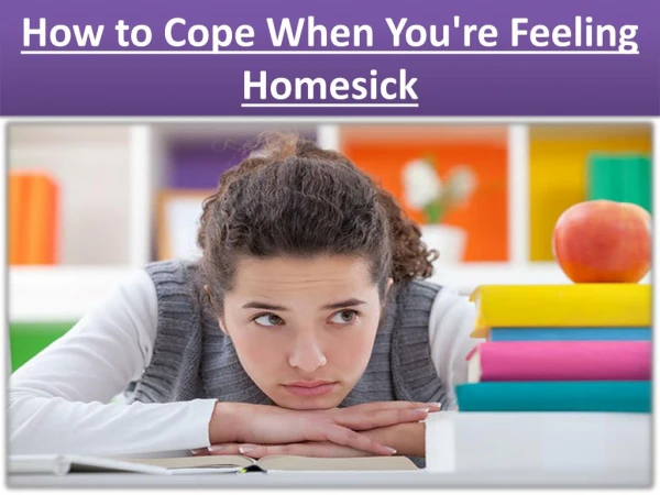 How to Cope When You're Feeling Homesick