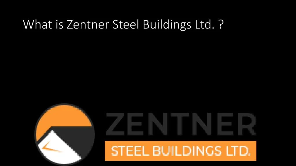 what is zentner steel buildings ltd