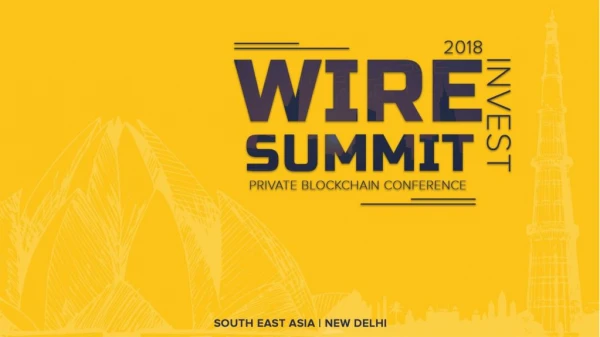 WIRE SUMMIT 2018 | A Private Blockchain Investment Summit