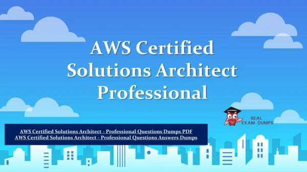 Latest AWS Certified Solutions Architect Professional Exam Dumps Questions - 2018 AWS Certified Solutions Architect Prof
