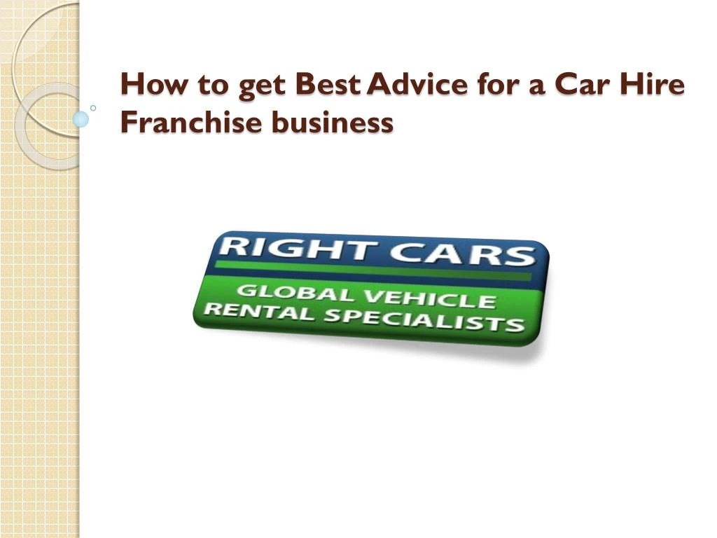 how to get best advice for a car hire franchise business