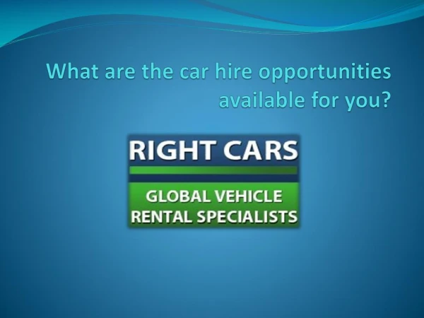 What are the car hire opportunities available for you