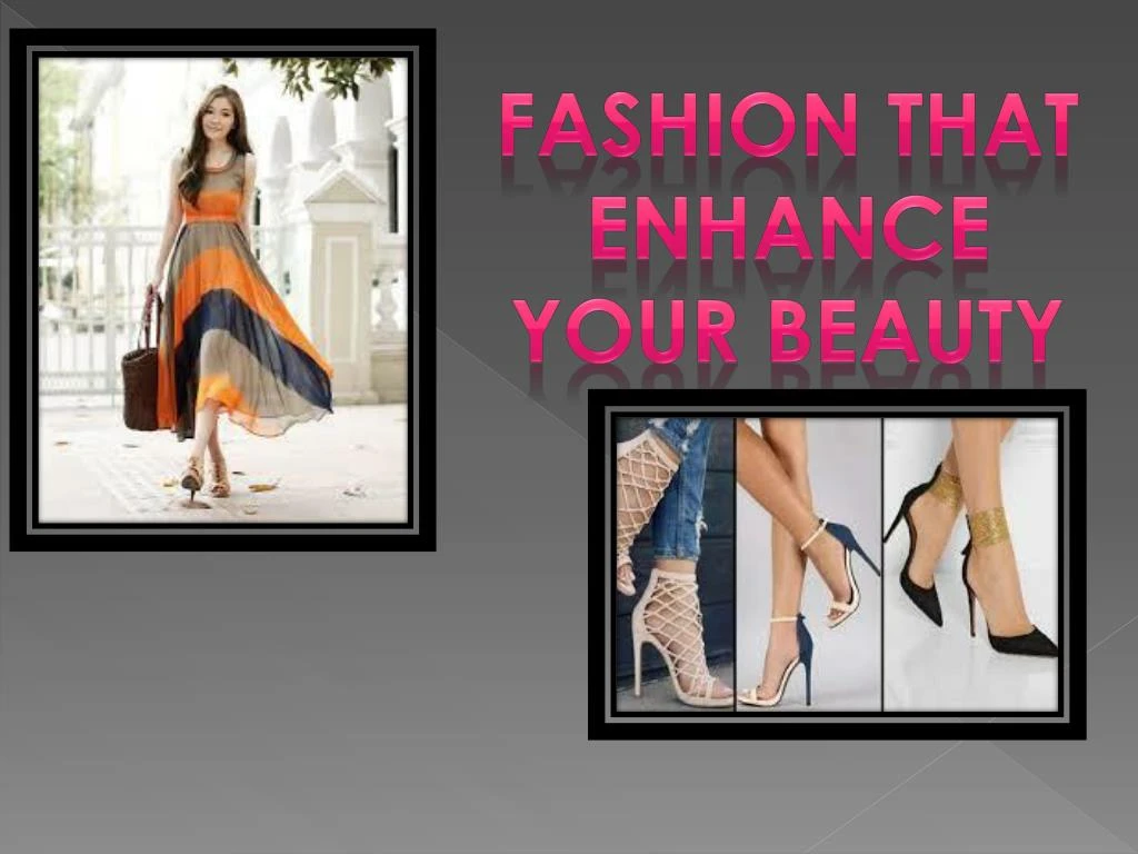 fashion that enhance your beauty
