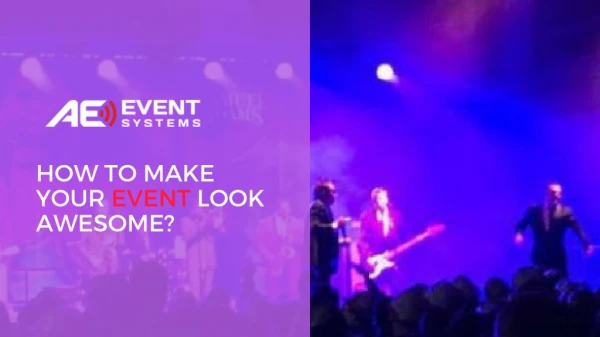 Make your Event Look Awesome with Audio East
