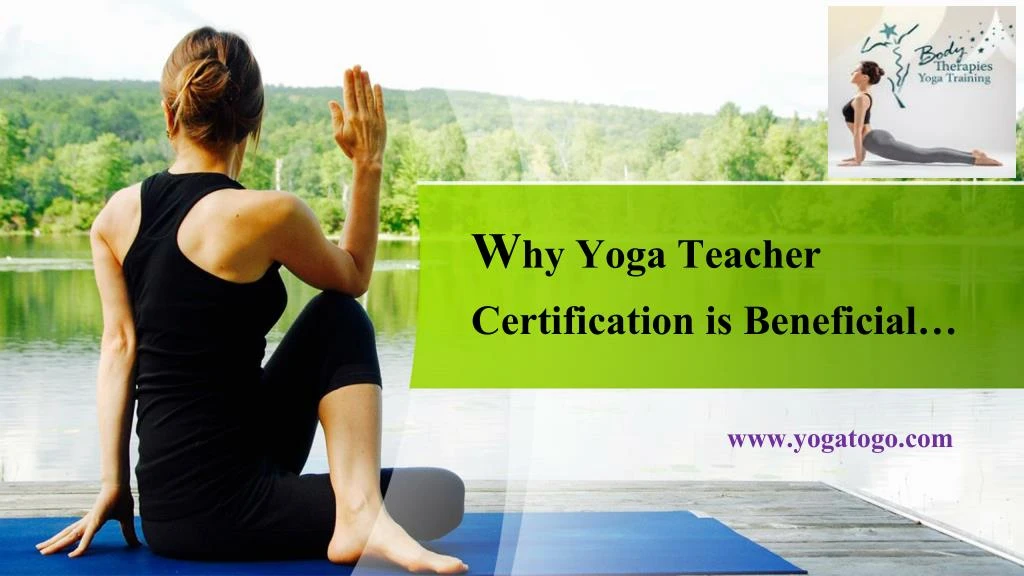 w hy yoga teacher certification is beneficial
