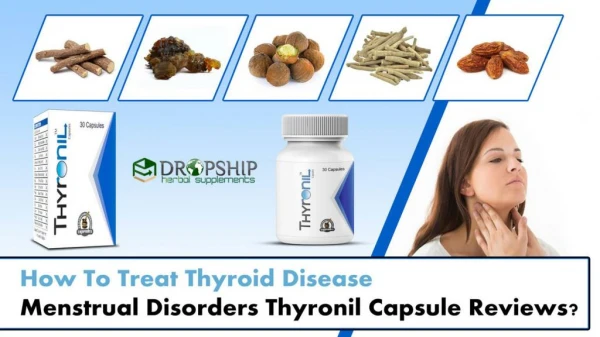 Thyronil Capsule Review to Treat Thyroid Disease, Menstrual Disorders
