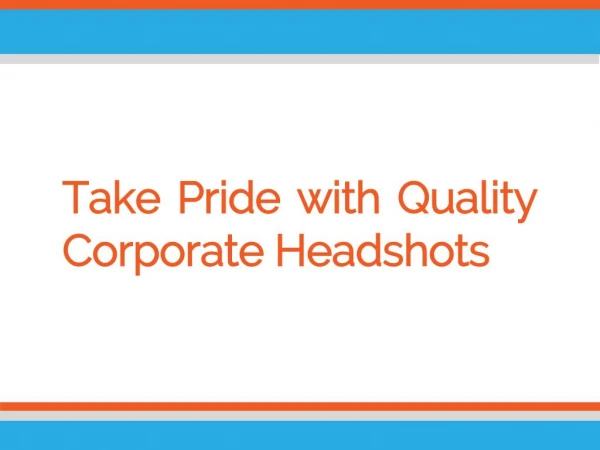 Take Pride with Quality Corporate Headshots