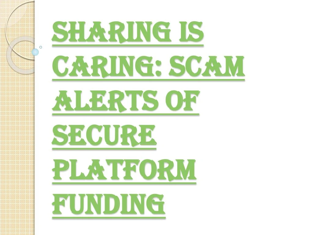 sharing is caring scam alerts of secure platform funding