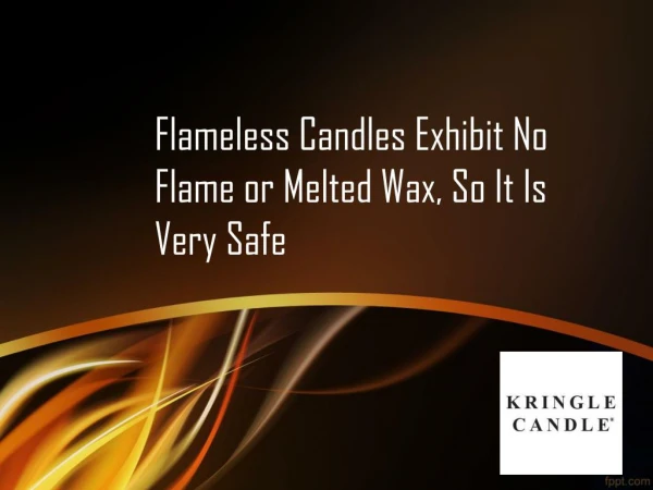 Flameless Candles Exhibit No Flame or Melted Wax, So It Is Very Safe
