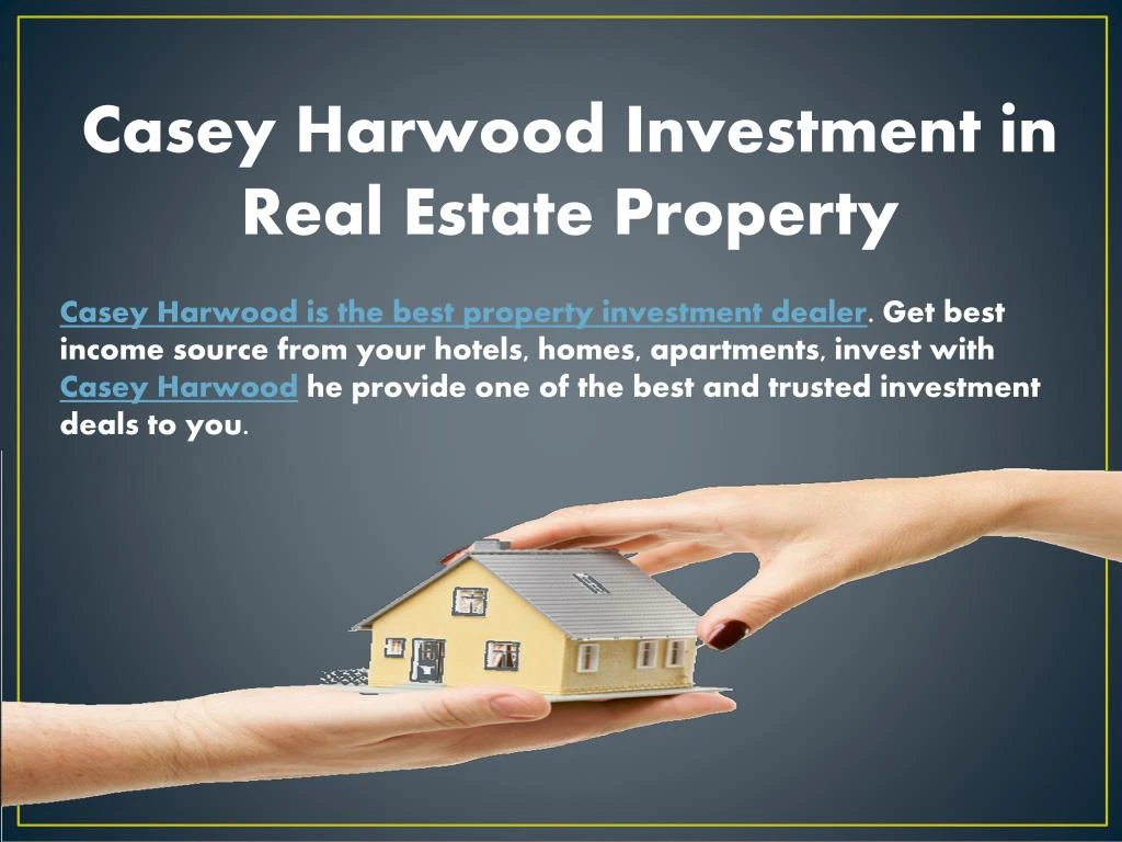 casey harwood investment in real estate property