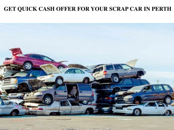 Quick Cash For Scrap Car In Perth