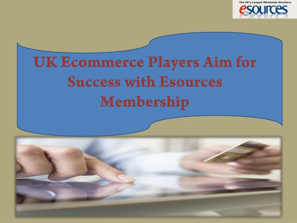 uk ecommerce players aim for success with esources membership