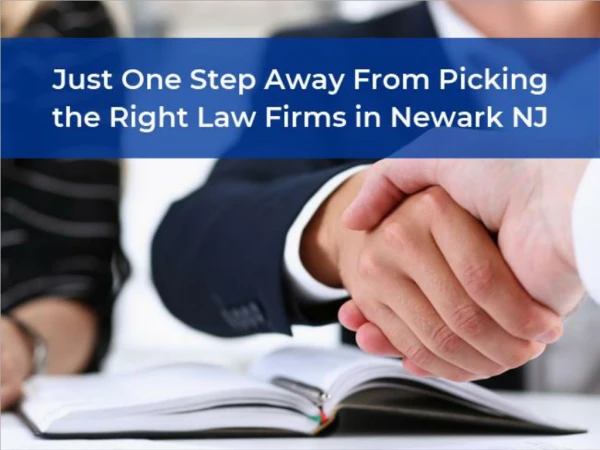 Just One Step Away From Picking the Right Law Firms in Newark NJ