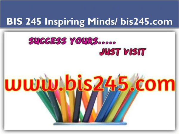 BIS 245 Inspiring Minds/ bis245.com