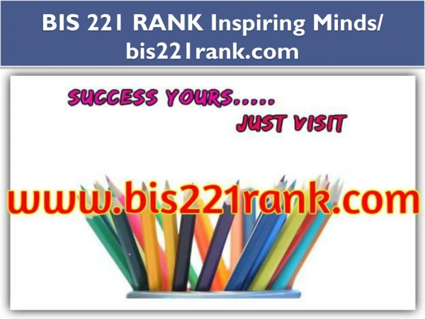BIS 221 RANK Inspiring Minds/ bis221rank.com
