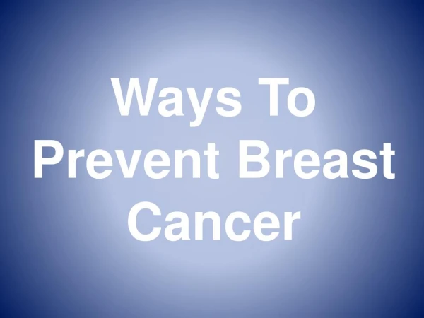 Ways to Prevent Breast Cancer
