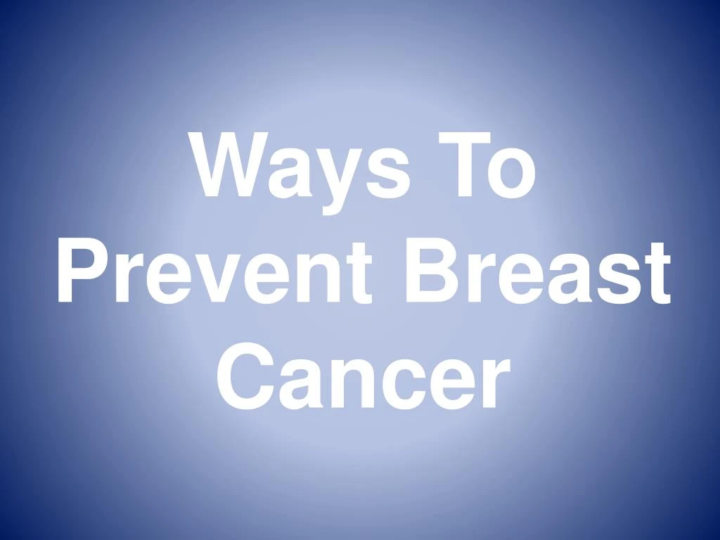 ways to prevent breast cancer