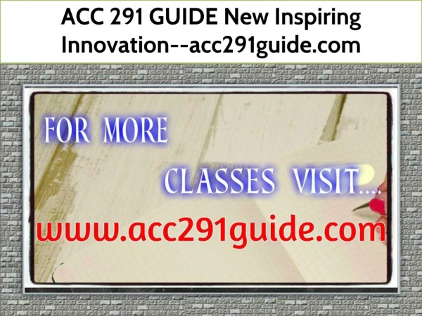 ACC 291 GUIDE New Inspiring Innovation--acc291guide.com